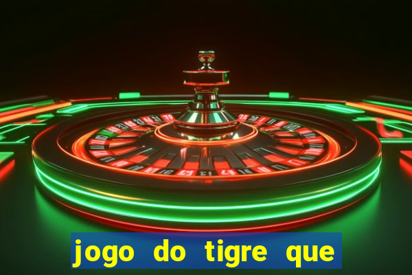 jogo do tigre que da 30 reais no cadastro